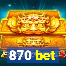 870 bet